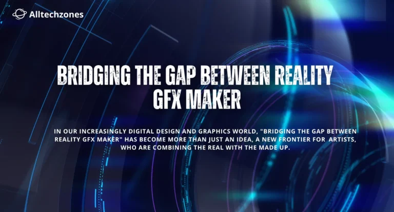 Bridging the gap between reality gfx maker: The Best Evolution and Future of Digital Art