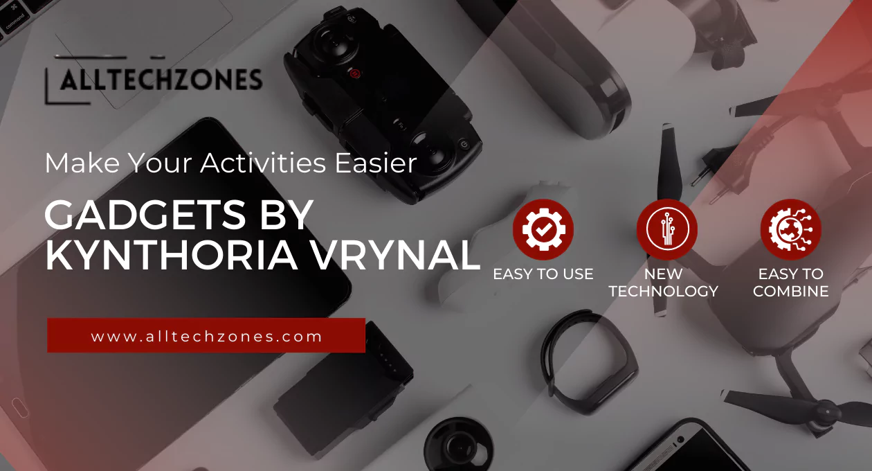 Gadgets by Kynthoria Vrynal: Innovation, Design, and the Future of Technology