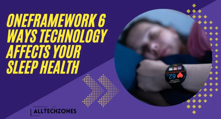 Oneframework 6 ways technology affects your sleep health