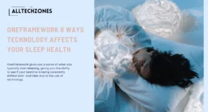 oneframework 6 ways technology affects your sleep health
