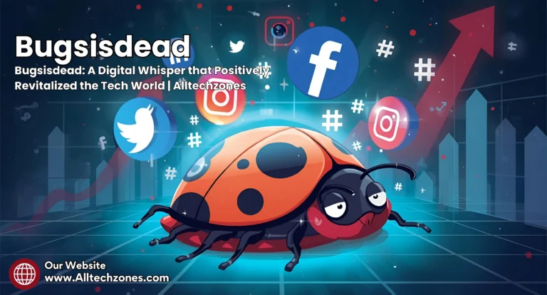 Bugsisdead: A Digital Whisper that Positively Revitalized the Tech World | Alltechzones